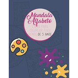 Mandala Alfabeto - Libro Para Colorear Para Niños De 5 Años: