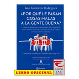 Porqué Le Pasan Cosas Malas A La Gente Buena/ Ivan Gutierrez