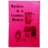 Antiguo Recetario De La Licuadora Moderna - Años 60