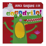 Libro Nunca Toques Un Cocodrilo Texturas Tapa Dura Bebés +2