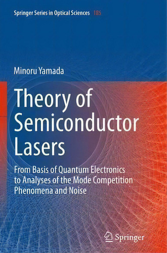 Theory Of Semiconductor Lasers, De Minoru Yamada. Editorial Springer Verlag Japan, Tapa Blanda En Inglés