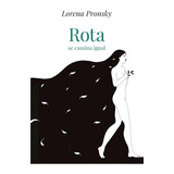 Rota Se Camina Igual/ Pronsky Lorena/vergara Editores