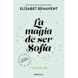 Magia De Ser Sofía, La - Benavent, Elisabet