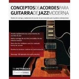 Libro Conceptos De Acordes Para Guitarra De Jazz Moderna ...
