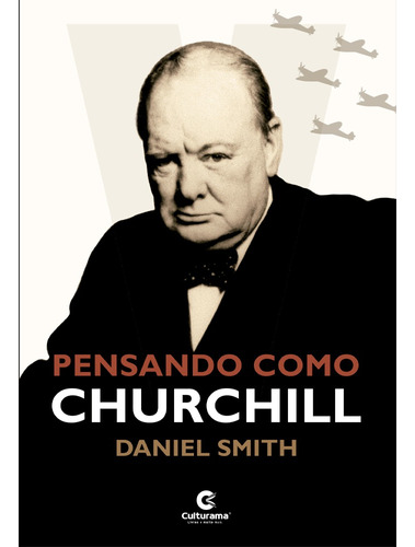 Pensando Como Churchill, De () Ficher, Felipe/ () Rissatti, Petê. Culturama Editora E Distribuidora Ltda, Capa Mole Em Português, 2022