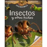 Insectos Y Otros Bichos Enc.incleible Larousse - Por Aique