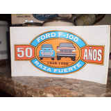Antiguo Calco Ford F100 Aniversario