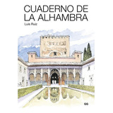 Cuaderno De La Alhambra, De Luis Ruiz., Vol. Unico. Editorial Gg, Tapa Blanda En Español