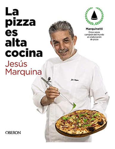 La Pizza Es Alta Cocina - Edición Actualizada Marquina Cepe