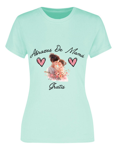 Playera Día De La Madre - Abrazos De Mamá Gratis - Regalo