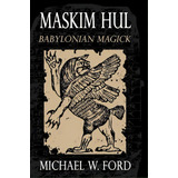 Maskim Hul - Babylonian Magick, De Mr Michael W Ford. Editorial Createspace, Tapa Blanda En Inglés