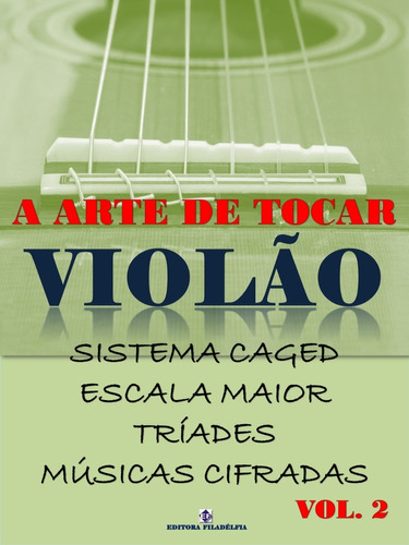 A Arte De Tocar Violão Volume 2 - Método De Violão