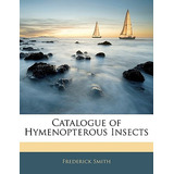 Libro Catalogue Of Hymenopterous Insects - Smith, Frederick