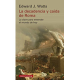 La Decadencia Y Caída De Roma, De Edward J. Watts. Editorial Galaxia Gutenberg, Tapa Blanda En Español, 2023