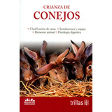 Crianza De Conejos Negocios Agropecuarios - Trillas