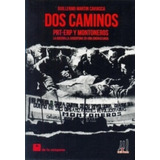 Dos Caminos - Prt-erp Y Montoneros - La Guerrilla Argentina