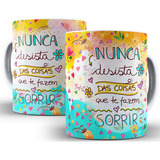 Caneca Nunca Desista Das Coisas Que Te Fazem Sorrir  325 Ml