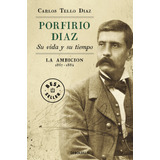 Porfirio Díaz - Su Vida Y Su Tiempo 2 - Carlos Tello Díaz