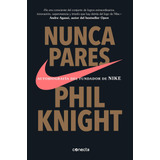 Libro: Nunca Pares: Autobiografía Del Fundador De Nike