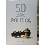 50 Cosas Que Hay Que Saber Sobre Politica - Dupre - Usado