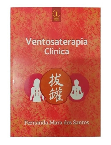Ventosaterapia Clinica - 1ª Ed - Fernanda Mara Dos Santos
