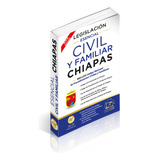 Legislación Esencial Civil Y Familiar De Chiapas 2024. Código Civil, Procedimientos Civiles Para El Estado De Chiapas. Código Nacional De Procedimientos Civiles Y Familiares. Acceso A Web App.