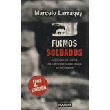 Fuimos Soldados - Larraquy Marcelo