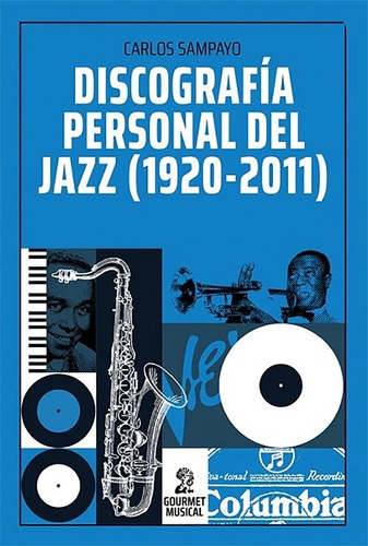 Discografía Personal Del Jazz (1920-2011) - Carlos Sampayo