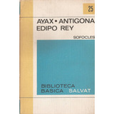 Ayax Antigona Edipo Rey - Sofocles - Salvat