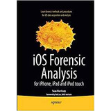 Ios Forensic Analysis For iPhone, iPad, And iPod Touch (book