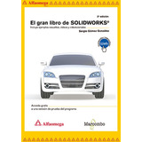 El Gran Libro De Solidworks® - 3ª Edición, De Gómez González, Sergio. Editorial Alfaomega Grupo Editor, Tapa Blanda, Edición 3 En Español, 2020