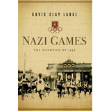 Nazi Games : The Olympics Of 1936, De David Clay Large. Editorial Ww Norton & Co, Tapa Blanda En Inglés