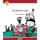 Tercera Cosa, La, De Repun, Graciela. Editorial Edebe En Español