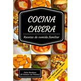 Libro: Cocina Casera (con Vídeos): Recetas Par El Dia A Día