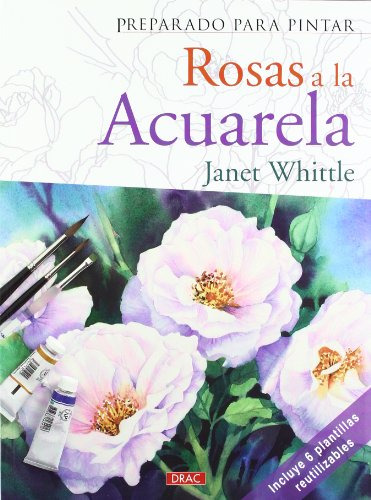 Preparado Para Pintar Rosas A La Acuarela - Whittle Janet