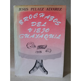 Brochazos del Viejo Guayaquil / Jesús Antonio Peláez Álvarez