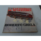 Roberto Grela - Las Cuerdas De Mi Guitarra  Vinilo Arg (d)