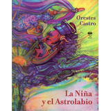 Orestes Castro La Niña Y El Astrolabio - Libro Infantil Cuba