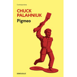 Pigmeo, De Palahniuk, Chuck. Editorial Debolsillo, Tapa Blanda En Español
