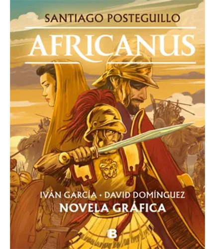 Africanus. Novela Grafica, De Posteguillo, Santiago. Editorial Ediciones B, Tapa Dura En Español