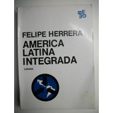 America Latina Integrada Felipe Herrera                 C136