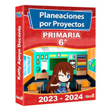 Planeaciones 6to Primaria Por Proyectos 2023 - 2024