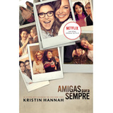 Amigas Para Sempre - Kristin Hannah - Envio