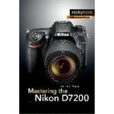 Mastering The Nikon D7200, De Darrell Young. Editorial Rocky Nook, Tapa Blanda En Inglés