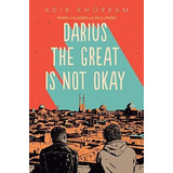 Darius The Great Is Not Okay : Adib Khorram, De Adib Khorram. Editorial Penguin Putnam Inc, Tapa Dura En Inglés
