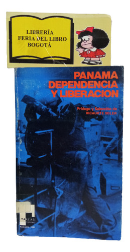 Panamá Dependencia Y Liberación - Ricaurte Soler - 1986