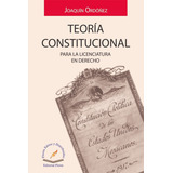 Teoría Constitucional. Para La Licenciatura En Derecho(7140)