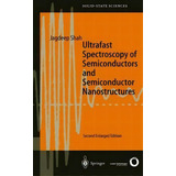 Ultrafast Spectroscopy Of Semiconductors And Semiconductor Nanostructures, De Jagdeep Shah. Editorial Springer Verlag Berlin Heidelberg Gmbh Co Kg, Tapa Dura En Inglés