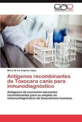 Antigenos Recombinantes De Toxocara Canis Para Inmunodiag...