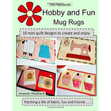 The Patchsmiths Hobby And Fun Mug Rugs 10 Mini Quilt Designs